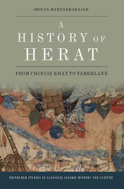 A History Of Herat by Mahendrarajah, Shivan Research Fellow in the School of History, University of St Andrewsx000D Hardback Book