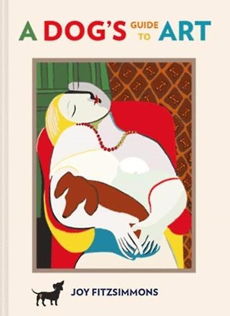 A Dogs Guide To Art by Joy Fitzsimmons Hardback Book