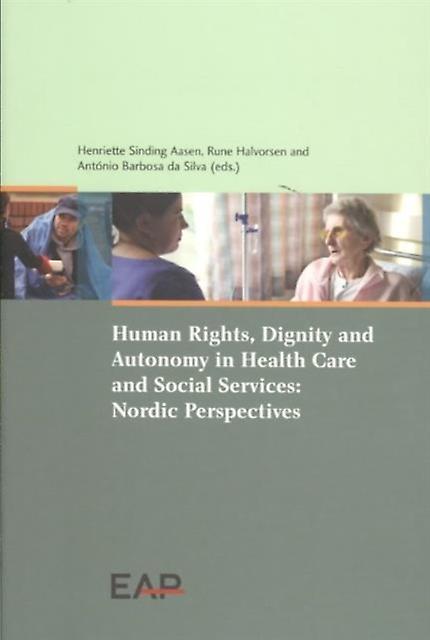 Human Rights Dignity And Autonomy In Health Care And Social Services Nordic Pers Paperback