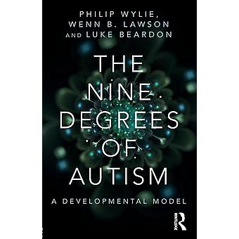 The Nine Degrees Of Autism A Developmental Model For The Alignment And Reconcili - Taylor & Francis Ltd