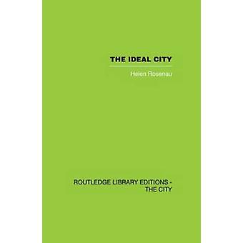 The Ideal City Its Architectural Evolution In Europe - Helen Rosenau