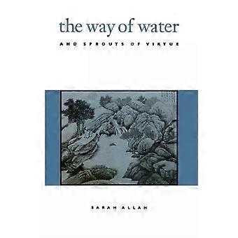 The Way Of Water And Sprouts Of Virtue - Sarah Allan