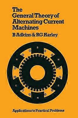 The General Theory of Alternating Current Machines: Application to Practical Problems