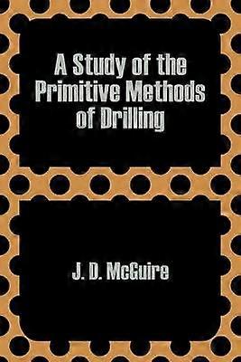Studiul metodelor primitive de forare a