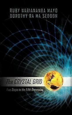 The Crystal Grid Five Steps to the Fifth Dimension
