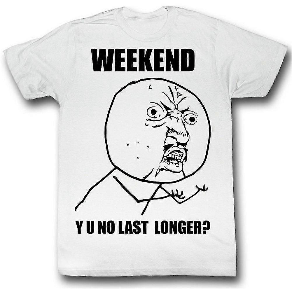 Y U No Weekend T-Shirt