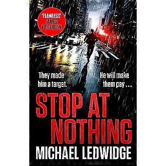 Stop At Nothing the explosive new thriller James Patterson calls flawless