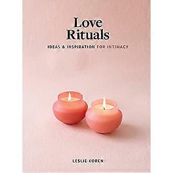 Love Rituals Ideas and Inspiration for Intimacy