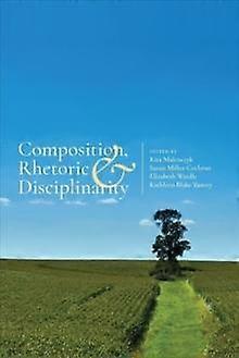 Composition Rhetoric And Disciplinarity Paperback Book