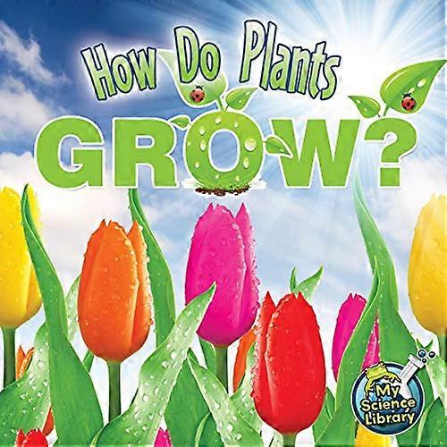How Do Plants Grow?