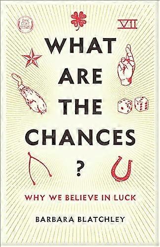 What Are the Chances?: Why We Believe in Luck