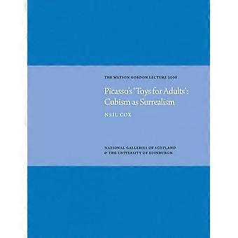 Picassos Spielzeug für Erwachsene: Kubismus als Surrealismus – Watson-Gordon-Vorlesung 2008