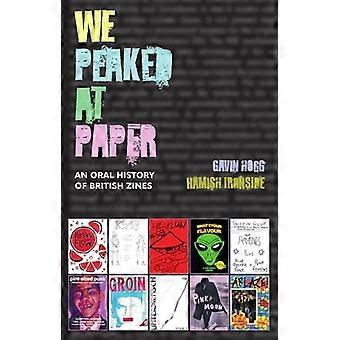 We Peaked at Paper An Oral History of British Zines