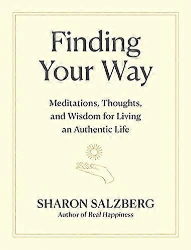 Finding Your Way: Meditations Thoughts and Wisdom for Living an Authentic Life