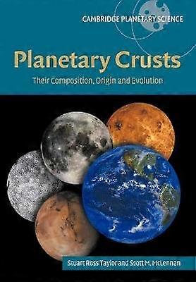 Planetary Crusts Their Composition Origin and Evolution 10 Cambridge Planetary Science Series Number 10