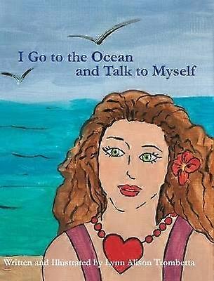 I Go to the Ocean and Talk to Myself