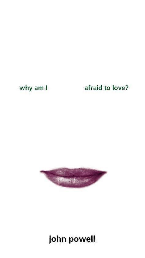 Why Am I Afraid to Love?
