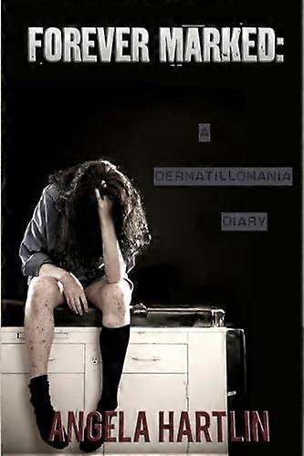 FOREVER MARKED: A Dermatillomania Diary