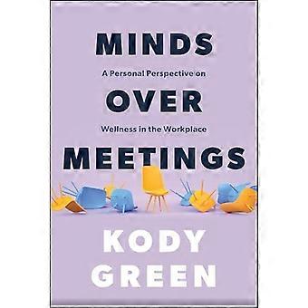 Minds Over Meetings: una prospettiva personale sul benessere sul posto di lavoro