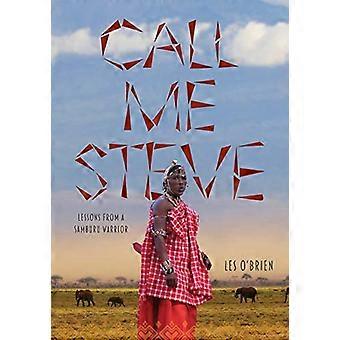 Call Me Steve: Lektionen von einem Samburu-Krieger