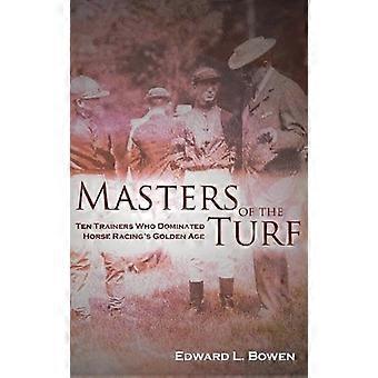 Masters of the Turf: Zehn Trainer, die das goldene Zeitalter des Pferderennsports dominierten