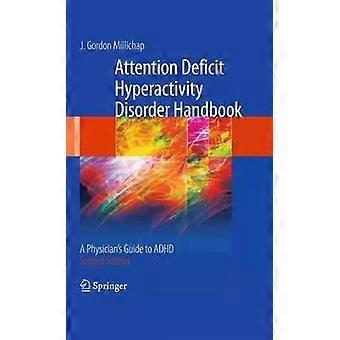 Attention Deficit Hyperactivity Disorder Handbook A Physician's Guide To Adhd - J. Gordon Millichap