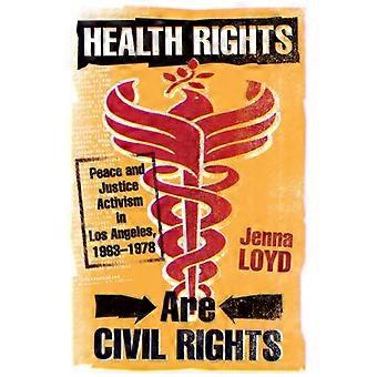 Health Rights Are Civil Rights Peace and Justice Activism in Los Angeles 1963 1978