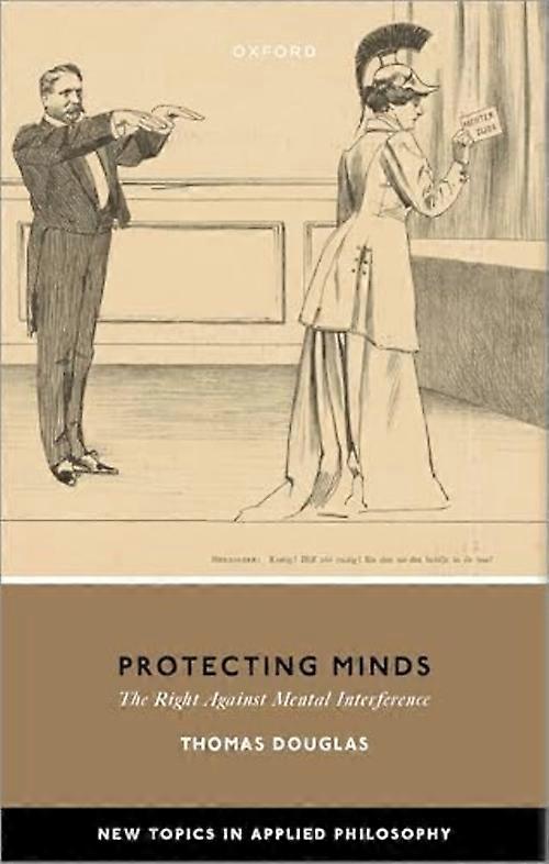 Protecting Minds : the Right Against Mental Interference