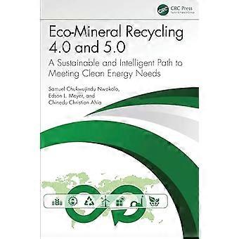 Eco Mineral Recycling 4.0 and 5.0 A Sustainable and Intelligent Path to Meeting Clean Energy Needs