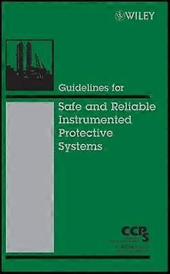 Guidelines for Safe and Reliable Instrumented Protective Systems