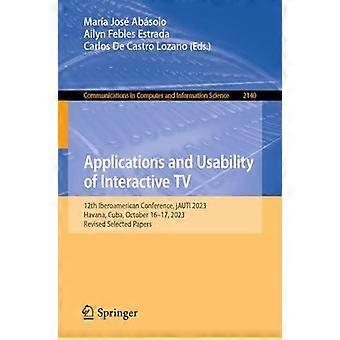 Applications And Usability Of Interactive Tv 12th Iberoamerican Conference Ja - Springer Nature B.V - Paperback - en Book