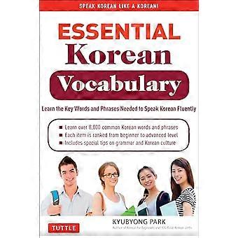 Essential Korean Vocabulary Learn the Key Words and Phrases Needed to Speak Korean Fluently