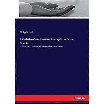 A Christian Catechism For Sunday-schools And Familiesin Fifty-two Lessons Wit - Philip Schaff - Paperback - en Book