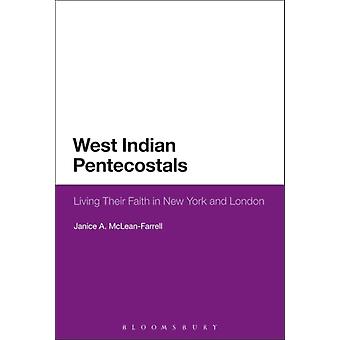 Pentecostais das Índias Ocidentais Vivendo Sua Fé em Nova York e Londres - Janice A. McLean-Farrell