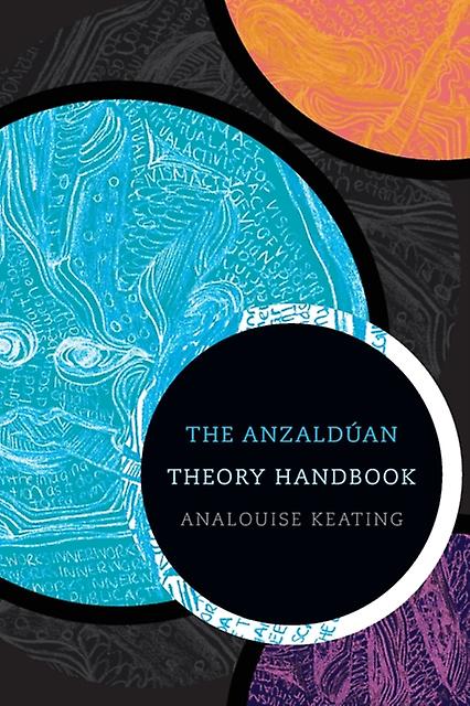 The Anzalduan Theory Handbook by AnaLouise Keating Paperback Book