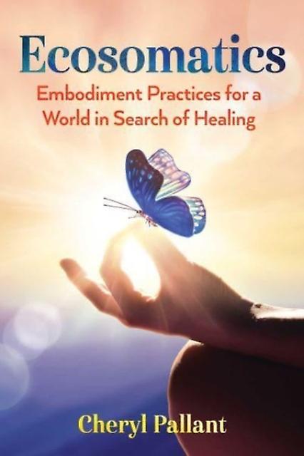 Ecosomatics by Cheryl Pallant Paperback Book