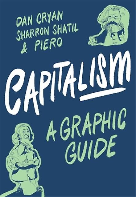 Capitalism A Graphic Guide by Sharron Shatil Paperback