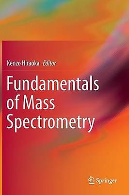 Fundamentals of Mass Spectrometry