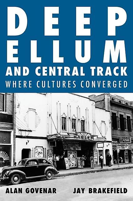 Deep Ellum And Central Track by Alan Govenar Paperback Book