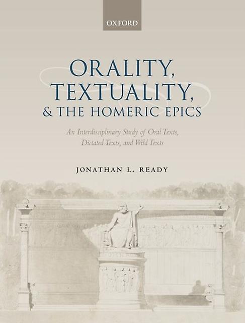 Orality Textuality And The Homeric Epics