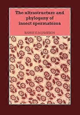 The Ultrastructure and Phylogeny of Insect Spermatozoa