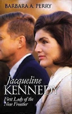 Jacqueline Kennedy - First Lady of the New Frontier