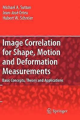 Image Correlation for Shape Motion and Deformation Measurements