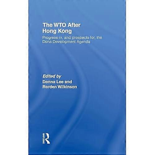 The Wto after Hong Kong: Progress In, and Prospects For, the Doha Development Agenda