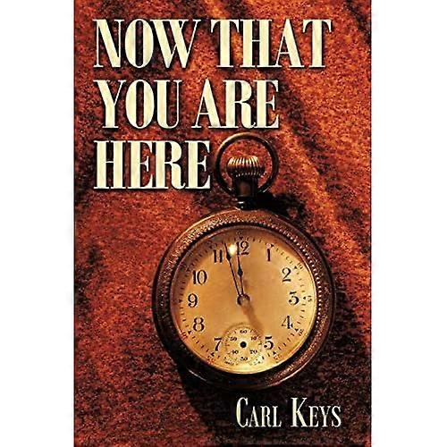 Now That You Are Here