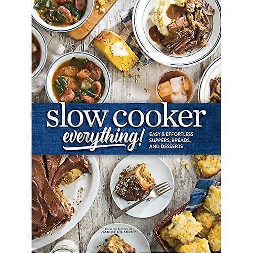 Slow Cooker Everything: Easy & Effortless Suppers, Breads, and Desserts