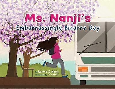 Ms Nanji's Embarrassingly Bizarre Day