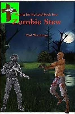 Warrior for the Lord Book Two: Zombie Stew