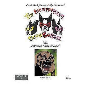 The Incredible Scoobobell vs. Attila the Bully