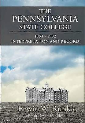 The Pennsylvania State College 18531932 Interpretation and Record